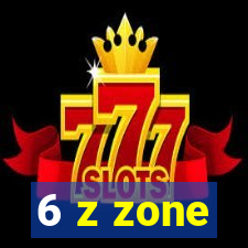 6 z zone